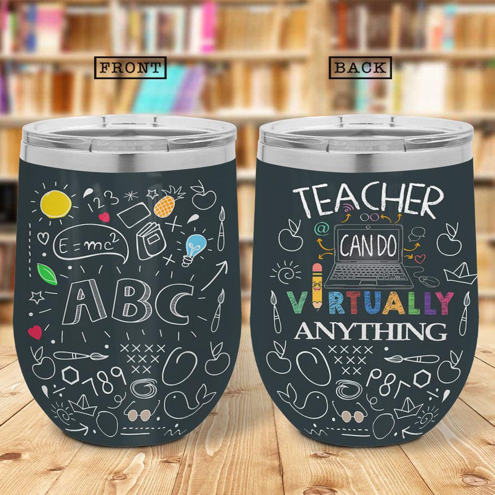 Teachers Can Do Virtually Anything Teacher Gift For Teacher Best Gift For Teacher Wine Tumbler