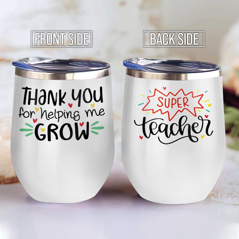 Thank You For Helping Me Grow Gifts For Teachers Appreciation Gifts For Women Kindergarten Teacher Gifts Special Education Teacher Gifts Wine Tumbler
