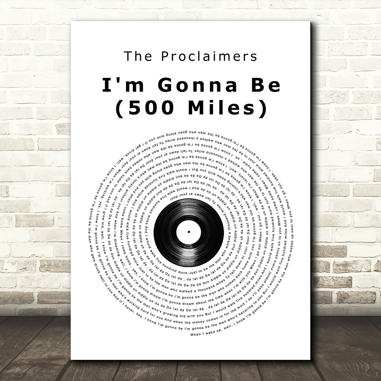 The Proclaimers I'm Gonna Be (500 Miles) Vinyl Record Song Lyric Quote Music Poster Print