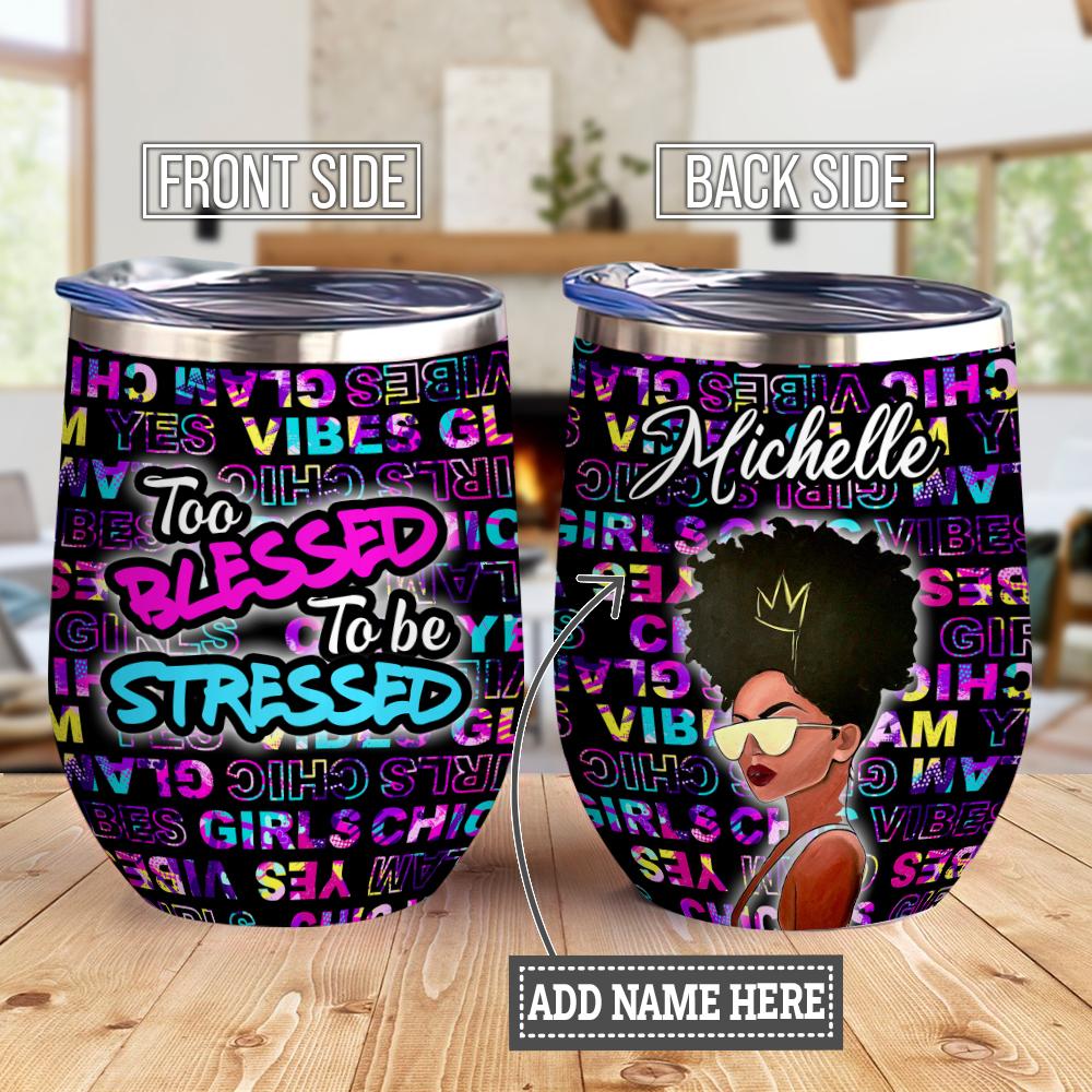 Too Blessed To Be Stressed Black Women Pattern Wine Tumbler