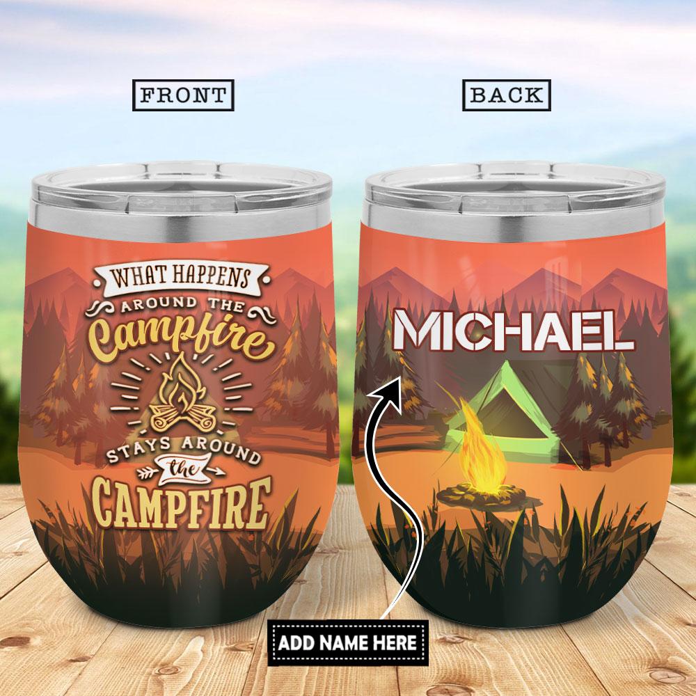 What Happens At The Campfire Stays At The Campfire Wine Tumbler