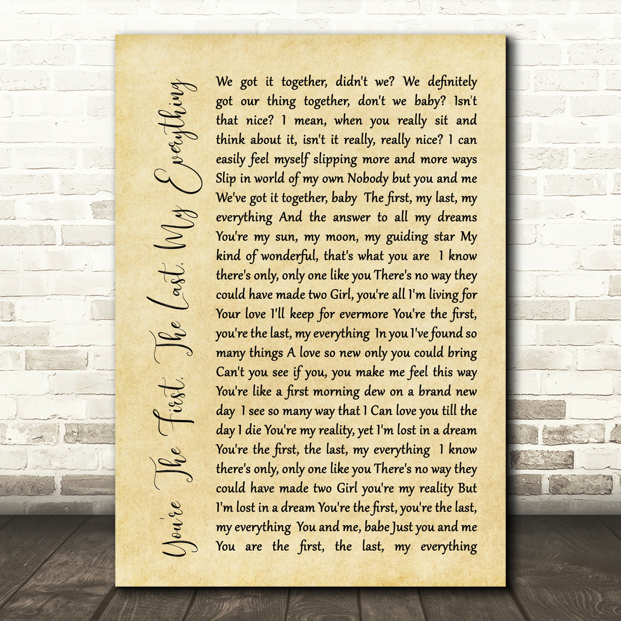 You're The First, The Last, My Everything Rustic Script Song Lyric Print