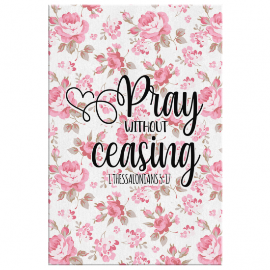 1 Thessalonians 517 Pray Without Ceasing Canvas Wall Art 2 1