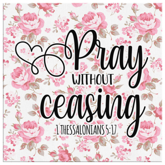 1 Thessalonians 517 Pray Without Ceasing Canvas Wall Art 2