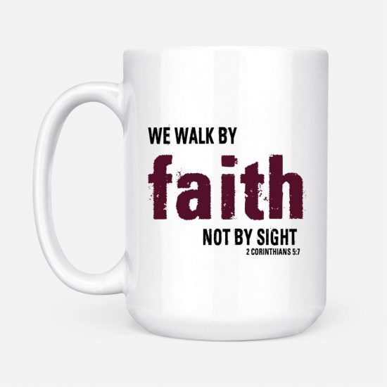 2 Corinthians 57 For We Walk By Faith Not By Sight Coffee Mug 2