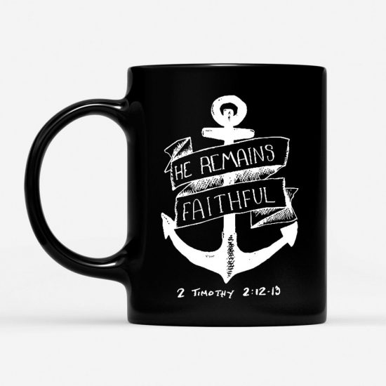 2 Timothy 212 13 He Remains Faithful Coffee Mug 1