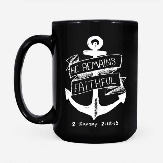 2 Timothy 212 13 He Remains Faithful Coffee Mug 2
