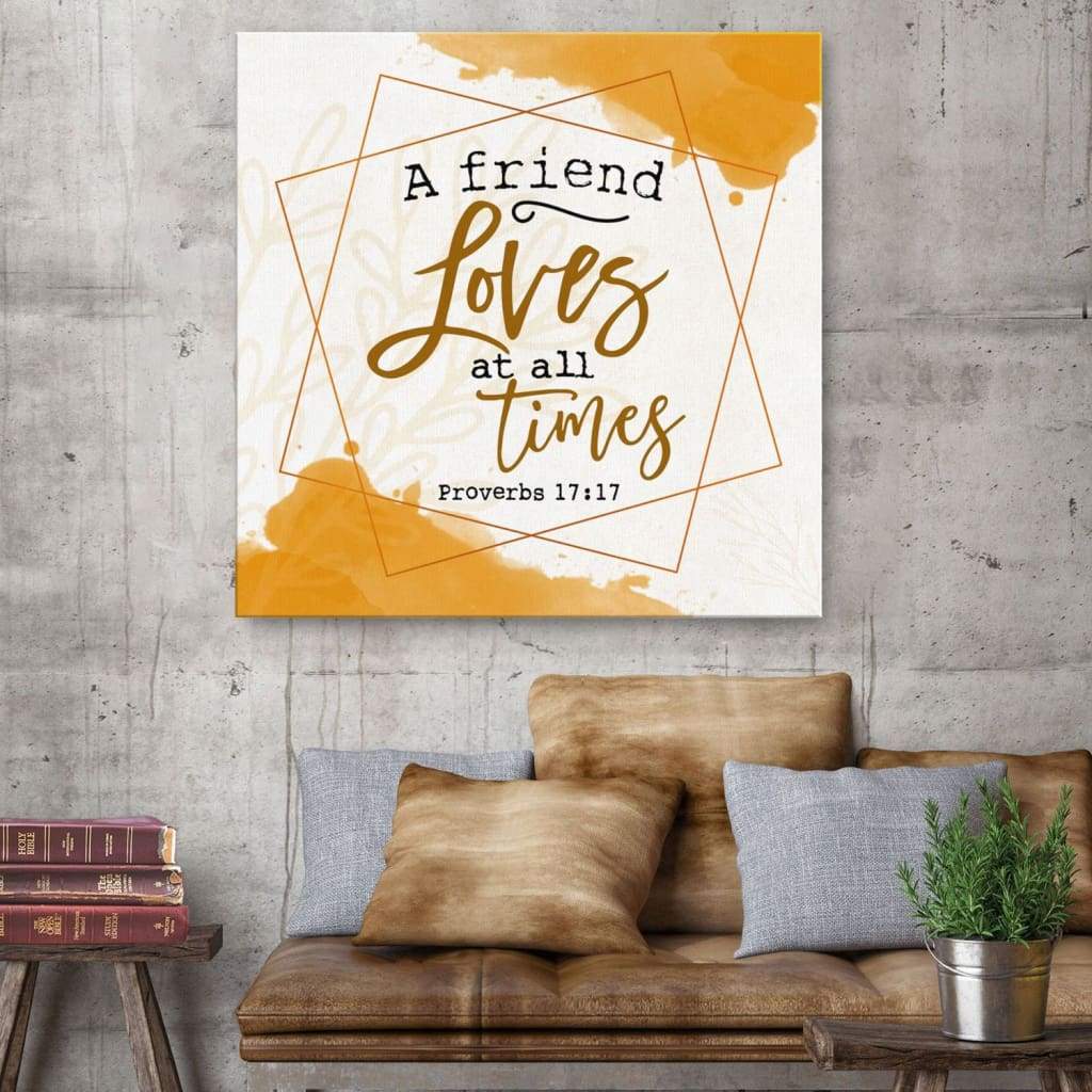 A Friend Loves At All Times Proverbs 17:1 Bible Verse Wall Art Canvas