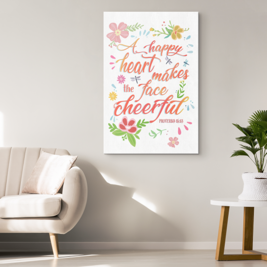 A Happy Heart Makes The Face Cheerful Proverbs 1513 Canvas Wall Art 1 1