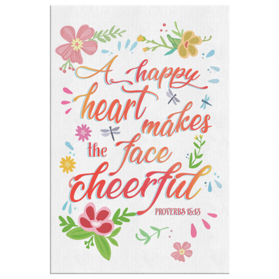 A Happy Heart Makes The Face Cheerful Proverbs 1513 Canvas Wall Art 2 1