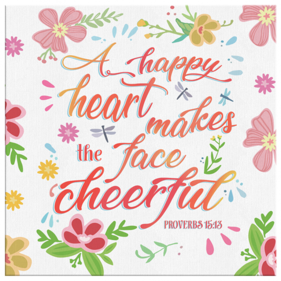 A Happy Heart Makes The Face Cheerful Proverbs 1513 Canvas Wall Art 2