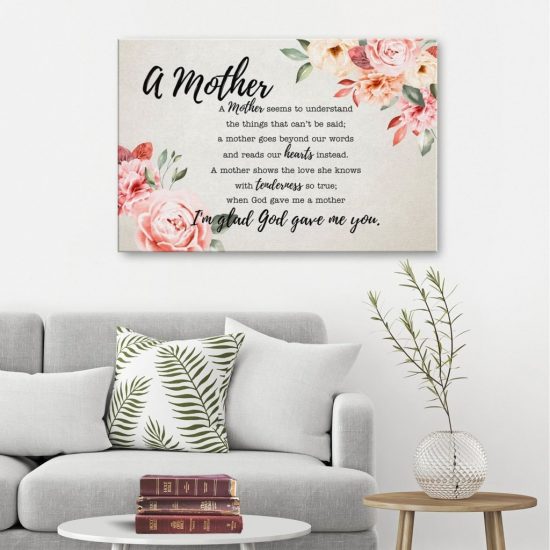 A Mother - I Am Glad God Gave Me You Canvas Wall Art