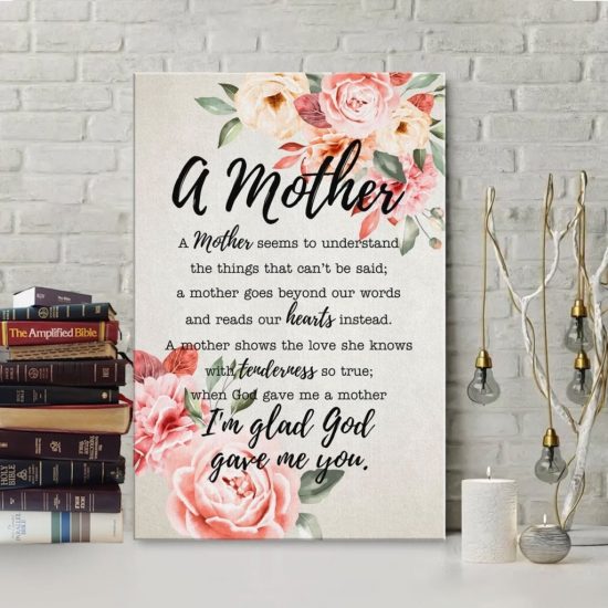 A Mother - I Am Glad God Gave Me You Canvas Wall Art