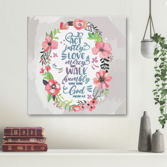 Act Justly Love Mercy And Walk Humbly With Your God Micah 6:8 Canvas Wall Art