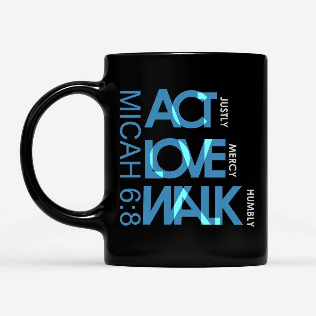 Act Justly Love Mercy Walk Humbly Micah 68 Coffee Mug 1