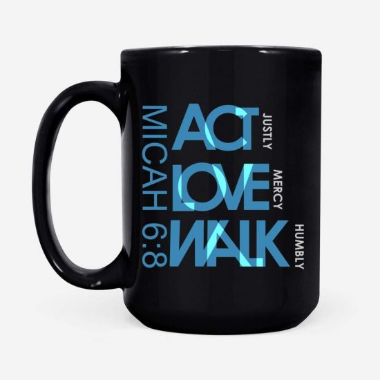 Act Justly Love Mercy Walk Humbly Micah 68 Coffee Mug 2