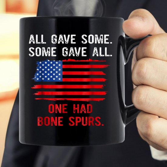 All Gave Some Some Gave All One Had Bone Spurs Mug