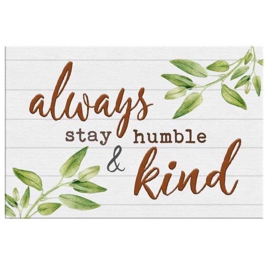 Always Stay Humble And Kind Canvas Christian Wall Art 2