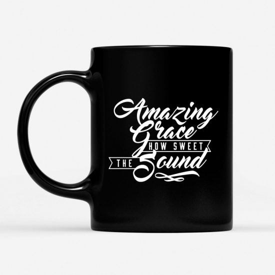 Amazing Grace How Sweet The Sound Coffee Mug 1