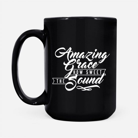 Amazing Grace How Sweet The Sound Coffee Mug 2