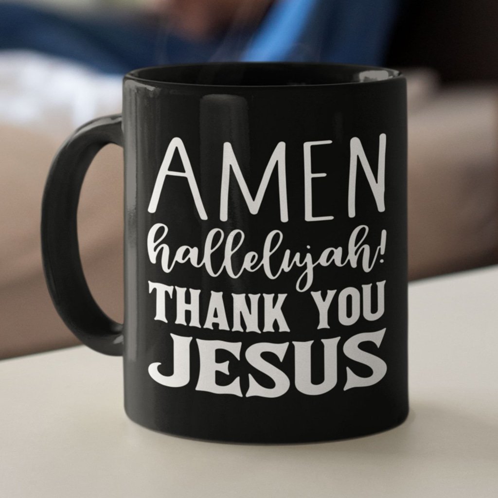 Amen Hallelujah Thank You Jesus Coffee Mug