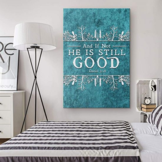 And If Not He Is Still Good Canvas Wall Art 1 1