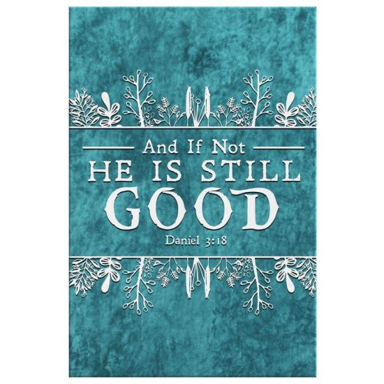 And If Not He Is Still Good Canvas Wall Art 2 1