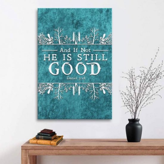 And If Not He Is Still Good Canvas Wall Art