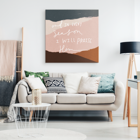 And In Every Season I Will Praise Him Canvas Wall Art 1