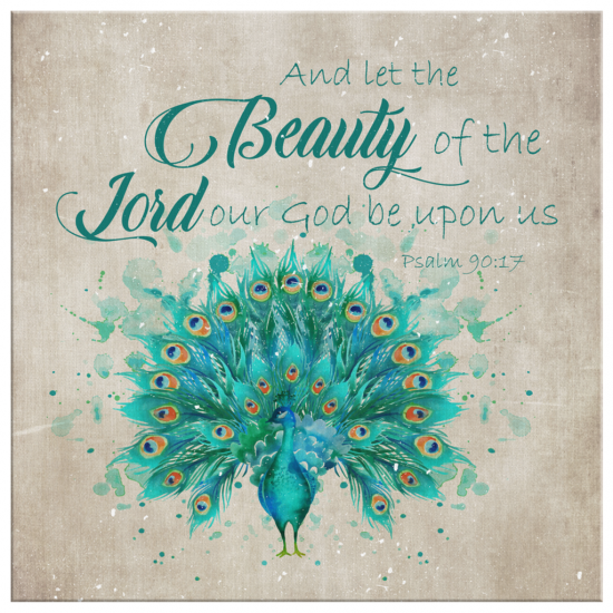 And Let The Beauty Of The Lord Our God Be Upon Us Psalm 9017 Canvas Wall Art 2