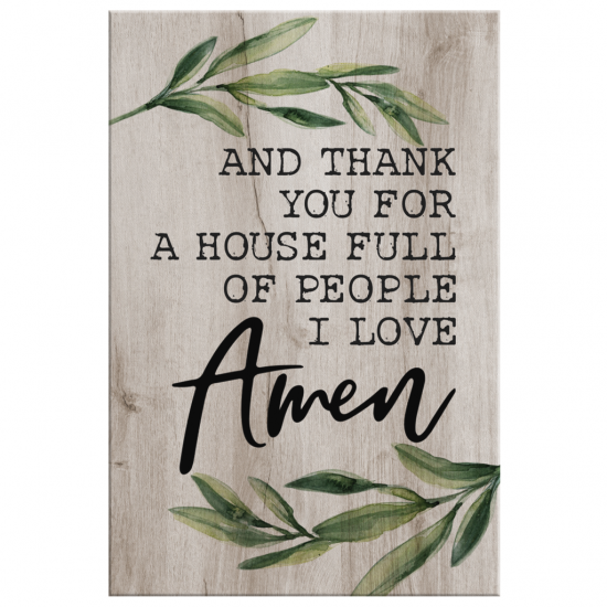And Thank You For A House Full Of People I Love Canvas Wall Art 2 And Thank You For A House Full Of People I Love Canvas Wall Art 2 2