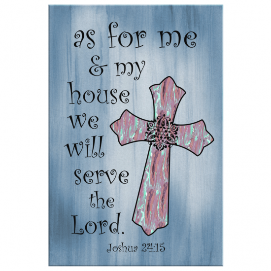 As For Me And My House We Will Serve The Lord Joshua 2415 Wall Art Canvas 2
