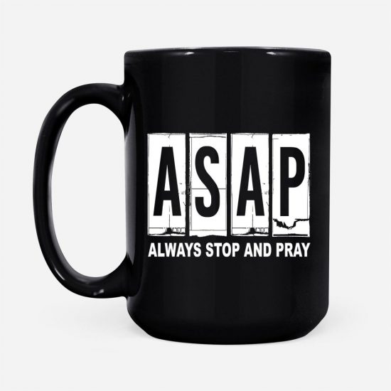 Asap Always Stop And Pray Coffee Mug 2 Asap Always Stop And Pray Coffee Mug 2
