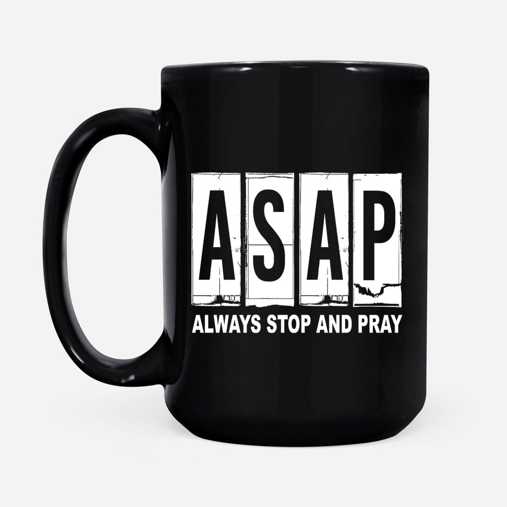Asap-Always-Stop-And-Pray-Coffee-Mug-2 Asap Always Stop And Pray Coffee Mug 2