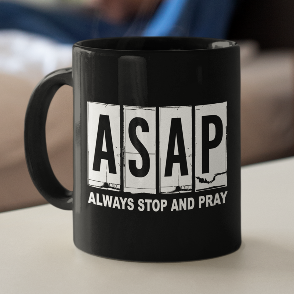 Asap-Always-Stop-And-Pray-Coffee-Mug Asap Always Stop And Pray Coffee Mug