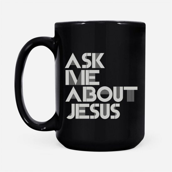 Ask Me About Jesus Coffee Mug 2