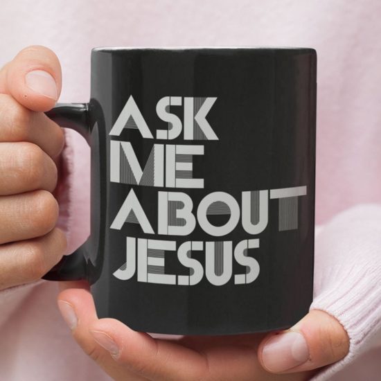 Ask Me About Jesus Coffee Mug