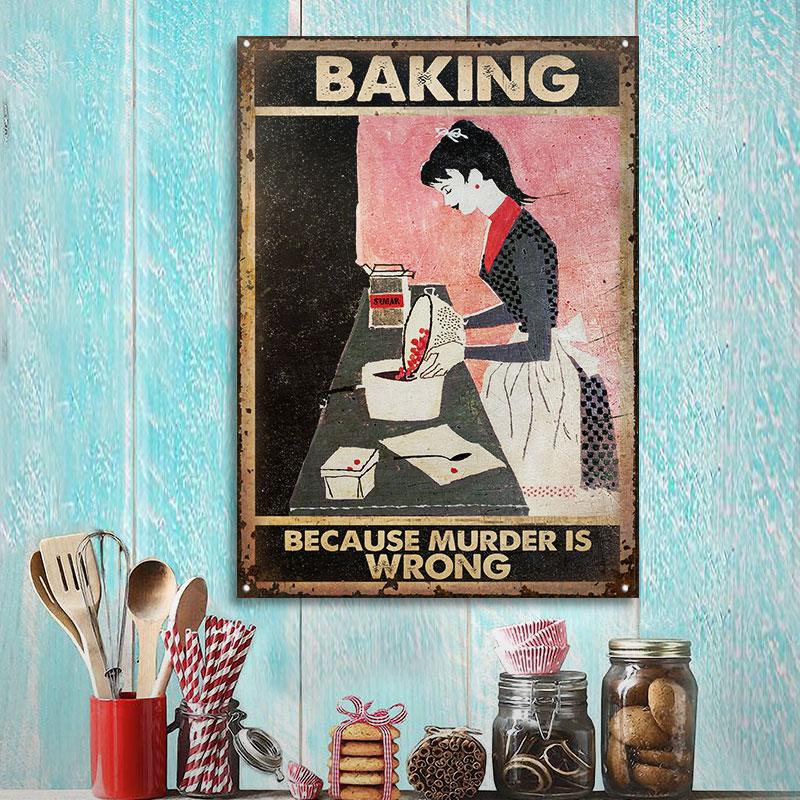 Baking Because Is Wrong Customized Classic Metal Signs