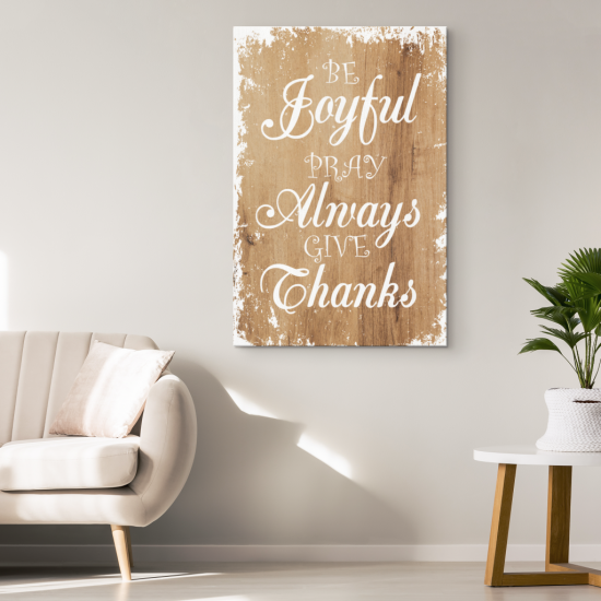 Be Joyful Pray Always Give Thanks Canvas Wall Art 1