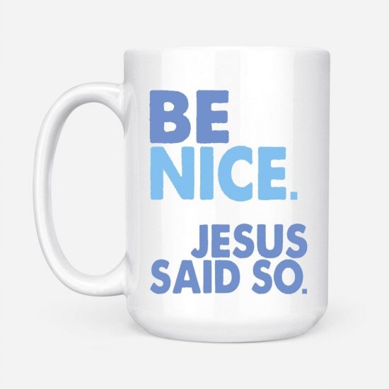 Be Nice Jesus Said So Coffee Mug 2
