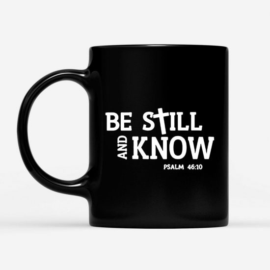 Be Still And Know Psalm 4610 Bible Verse Coffee Mug 1