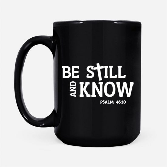 Be Still And Know Psalm 4610 Bible Verse Coffee Mug 2