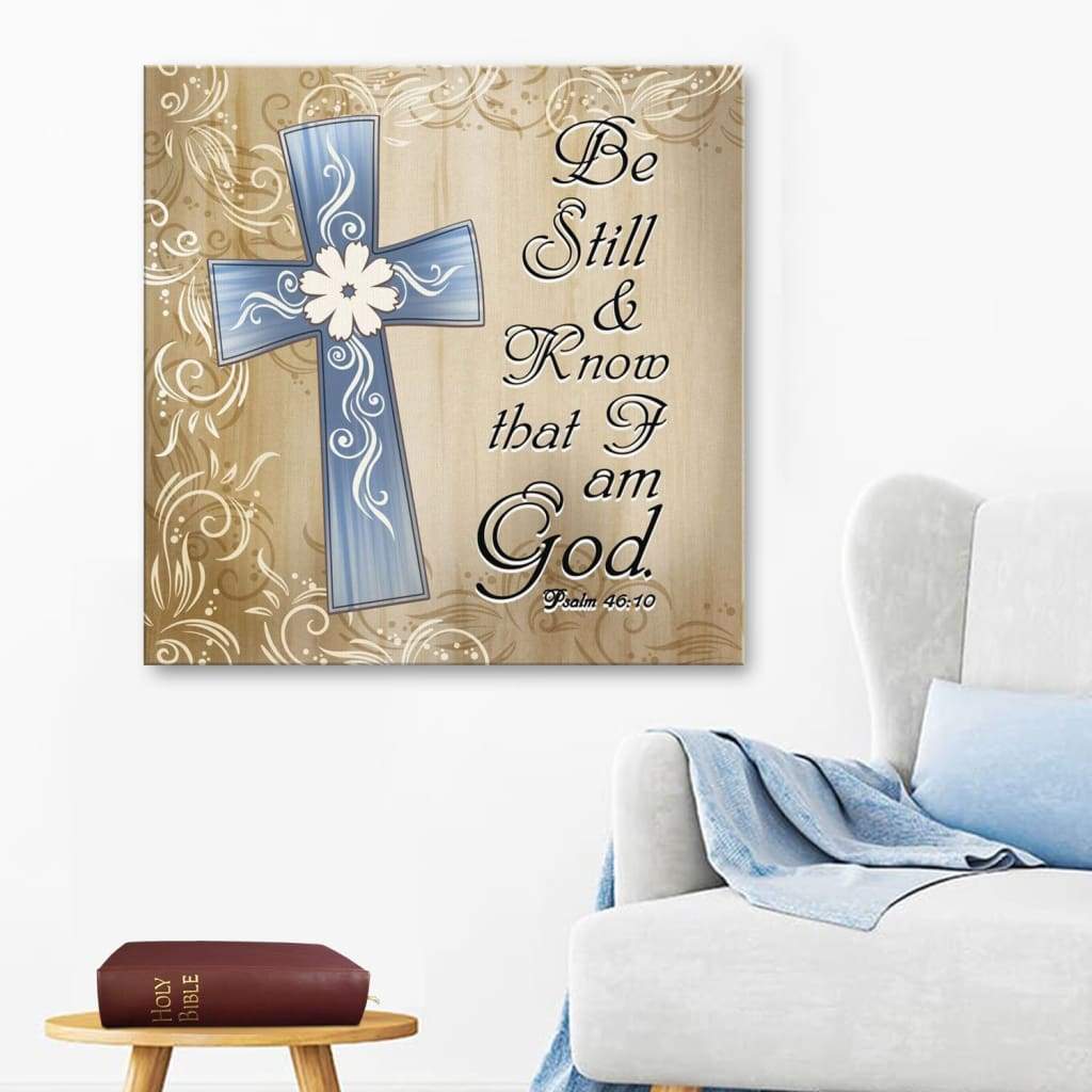 Be Still And Know That I Am God Psalm 46:10 Bible Verse Wall Art Canvas