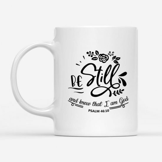 Be Still And Know That I Am God Psalm 4610 Coffee Mug 1