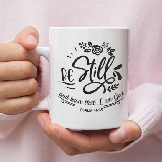 Be Still And Know That I Am God Psalm 46:10 Coffee Mug