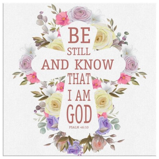 Be Still And Know That I Am God Psalm 4610 Niv Canvas Wall Art 2