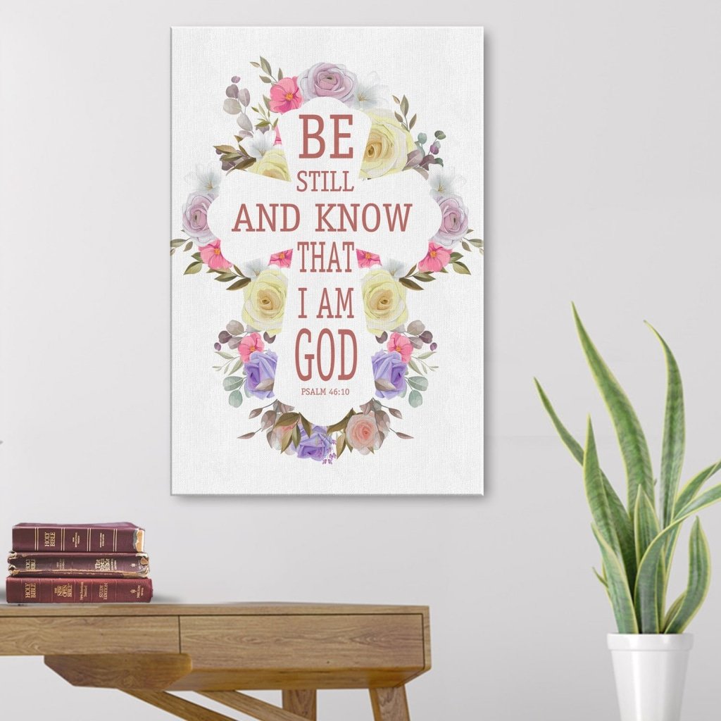 Be Still And Know That I Am God Psalm 4610 Niv Canvas Wall Art Teehall 6281