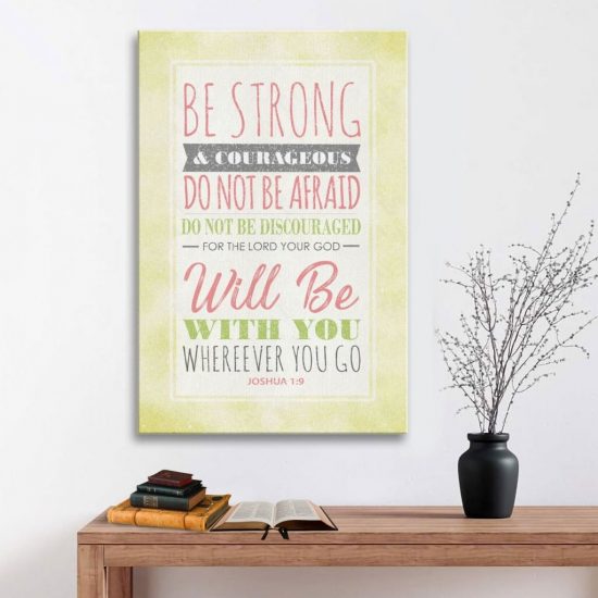 Be Strong And Courageous Joshua 1:9 Canvas Print