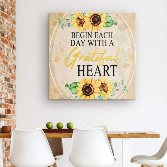 Begin Each Day With A Grateful Heart Sunflower Christian Wall Art Canvas 1