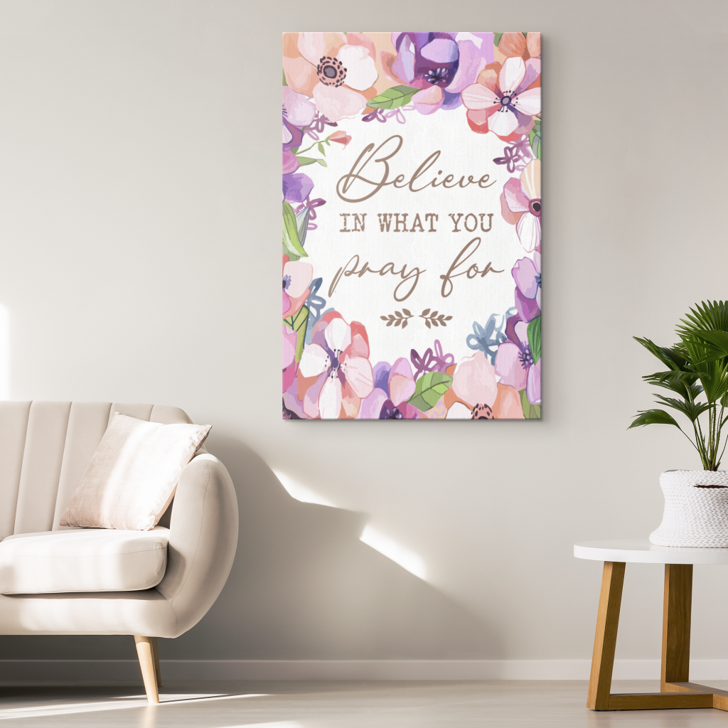 Believe-In-What-You-Pray-For-Canvas-Wall-Art-1 Believe In What You Pray For Canvas Wall Art 1 2